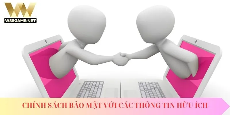 Chính sách bảo mật - Bảo vệ thông tin người dùng an toàn 2 Chính sách bảo mật với các thông tin hữu ích