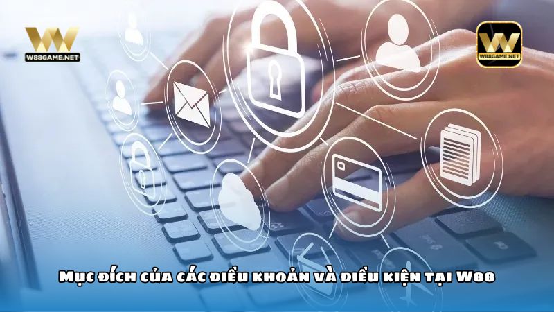 Điều khoản và điều kiện W88 mà bet thủ cần lưu ý 2 Mục đích của các điều khoản và điều kiện tại W88